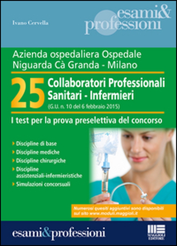 Azienda ospedaliera Ospedale Ca' Granda, Milano. 25 collaboratori professionali sanitari-infermieri. I test per la prova preselettiva del concorso - Librerie.coop Azienda ospedaliera Ospedale Ca' Granda, Milano. 25 collaboratori professionali sanitari-infermieri. I test per la prova preselettiva del concorso - Librerie.coop