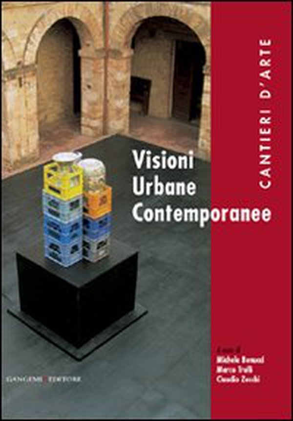 Visioni urbane contemporanee. Cantieri d'arte - Librerie.coop Visioni urbane contemporanee. Cantieri d'arte - Librerie.coop