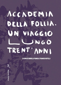 Accademia della Follia. Un viaggio lungo trent'anni - Librerie.coop