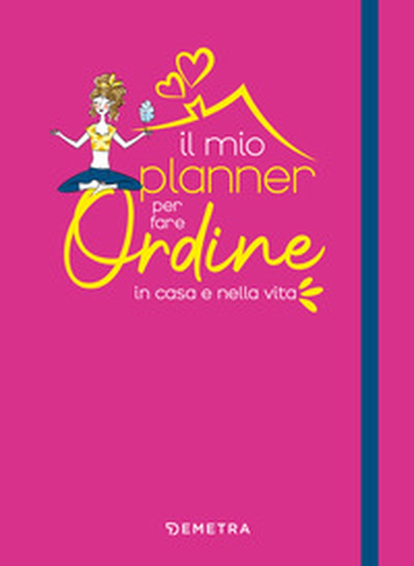 Il mio planner per fare ordine in casa e nella vita - Librerie.coop Il mio planner per fare ordine in casa e nella vita - Librerie.coop
