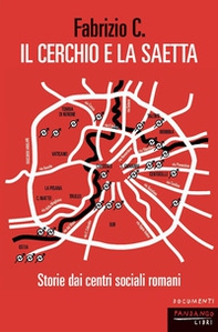 Il cerchio e la saetta. Storie dai centri sociali romani - Librerie.coop Il cerchio e la saetta. Storie dai centri sociali romani - Librerie.coop