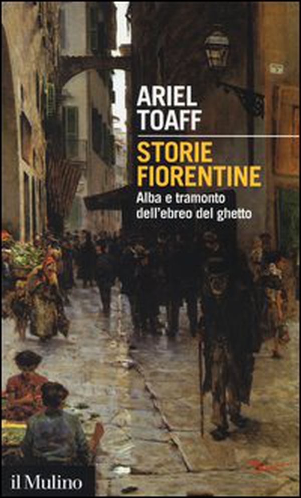 Storie fiorentine. Alba e tramonto dell'ebreo del ghetto - Librerie.coop Storie fiorentine. Alba e tramonto dell'ebreo del ghetto - Librerie.coop