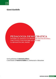 Pedagogia democratica. Ovvero le azioni e le proposte di una scuola che vuole continuare ad aiutare la rinascita del Paese - Librerie.coop Pedagogia democratica. Ovvero le azioni e le proposte di una scuola che vuole continuare ad aiutare la rinascita del Paese - Librerie.coop
