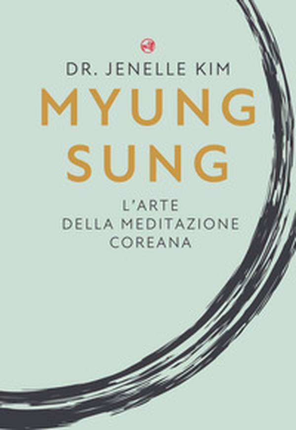 Myung Sung. L'arte della meditazione coreana - Librerie.coop Myung Sung. L'arte della meditazione coreana - Librerie.coop