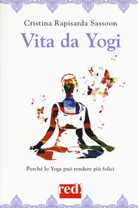 Vita da yogi. Perché lo yoga può rendere più felici - Librerie.coop