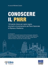 Conoscere il PNRR. 150 parole chiave per capire regole, strumenti e funzionamento del Piano Nazionale di Ripresa e Resilienza - Librerie.coop