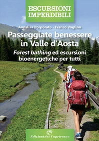 Passeggiate benessere in Valle d'Aosta. Forest bathing ed escursioni bioenergetiche per tutti - Librerie.coop