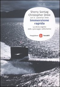Immersione rapida. La storia segreta dello spionaggio sottomarino - Librerie.coop