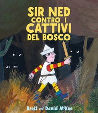 Sir Ned contro i cattivi del bosco - Librerie.coop