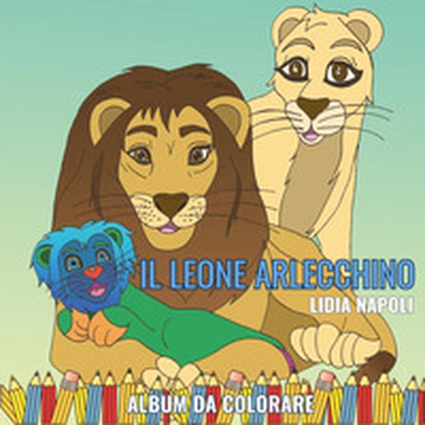 Il leone Arlecchino. Album da colorare - Librerie.coop Il leone Arlecchino. Album da colorare - Librerie.coop