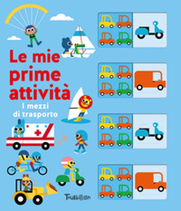 I mezzi di trasporto. Le mie prime attività - Librerie.coop I mezzi di trasporto. Le mie prime attività - Librerie.coop