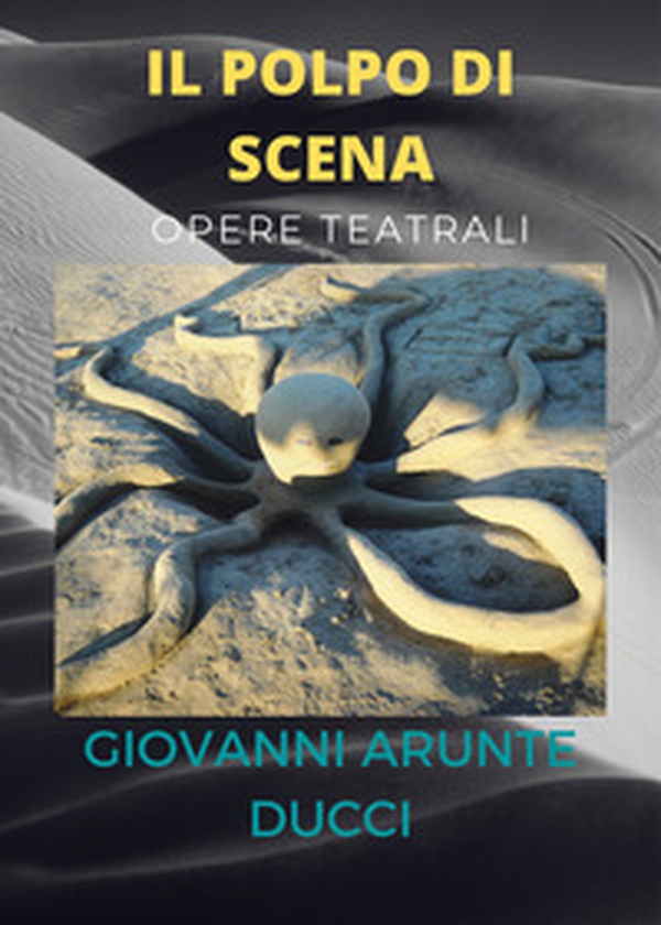 Il polpo di scena. Opere teatrali - Librerie.coop Il polpo di scena. Opere teatrali - Librerie.coop