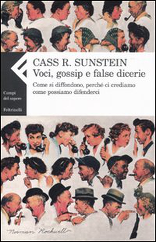Voci, gossip e false dicerie. Come si diffondono, perché ci crediamo, come possiamo difenderci - Librerie.coop Voci, gossip e false dicerie. Come si diffondono, perché ci crediamo, come possiamo difenderci - Librerie.coop