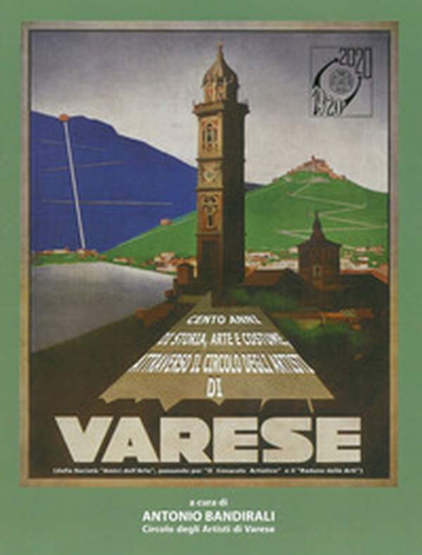 1920-2020 Cento anni di storia, arte e costume attraverso il Circolo degli artisti di Varese. dalla società «Amici dell'Arte», passando per «Il Cenacolo Artistico» e il «Raduno delle Arti» - Librerie.coop 1920-2020 Cento anni di storia, arte e costume attraverso il Circolo degli artisti di Varese. dalla società «Amici dell'Arte», passando per «Il Cenacolo Artistico» e il «Raduno delle Arti» - Librerie.coop
