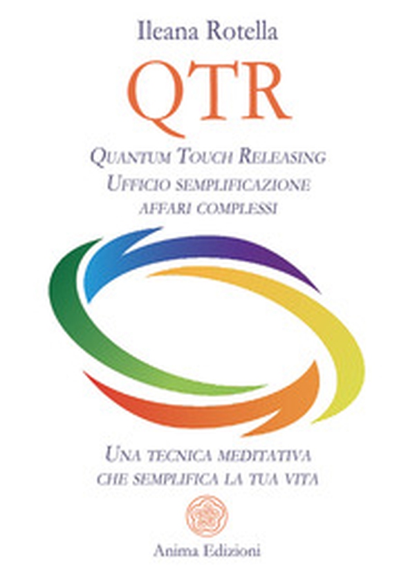 QTR. Quantum touch releasing. Ufficio semplificazione affari complessi. Una tecnica meditativa che semplifica la tua vita - Librerie.coop QTR. Quantum touch releasing. Ufficio semplificazione affari complessi. Una tecnica meditativa che semplifica la tua vita - Librerie.coop