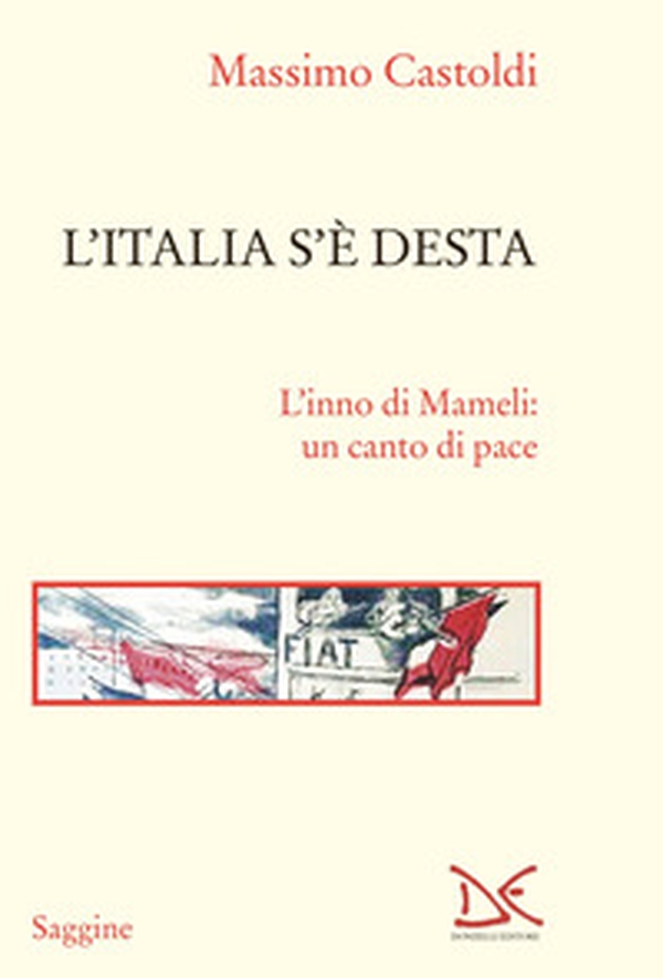 L'Italia s'è desta. L'inno di Mameli: un canto di pace - Librerie.coop L'Italia s'è desta. L'inno di Mameli: un canto di pace - Librerie.coop