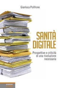 Sanità digitale. Prospettive e criticità di una rivoluzione necessaria - Librerie.coop Sanità digitale. Prospettive e criticità di una rivoluzione necessaria - Librerie.coop