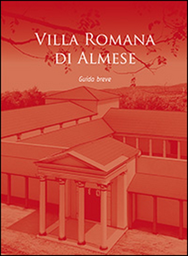 Villa Romana di Almese. Guida breve - Librerie.coop Villa Romana di Almese. Guida breve - Librerie.coop