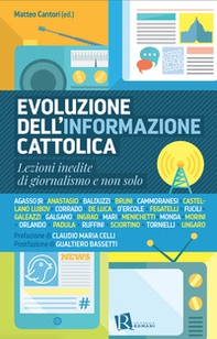Evoluzione dell'informazione cattolica. Lezioni inedite di giornalismo e non solo - Librerie.coop