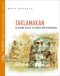 Taklamakan - La grande caccia al tesoro dell'archeologia - Librerie.coop