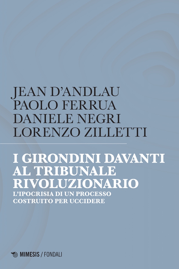 I Girondini davanti al tribunale rivoluzionario - Librerie.coop I Girondini davanti al tribunale rivoluzionario - Librerie.coop