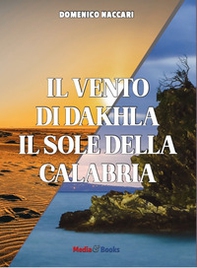 Il vento di Dahkla, il sole della Calabria - Librerie.coop