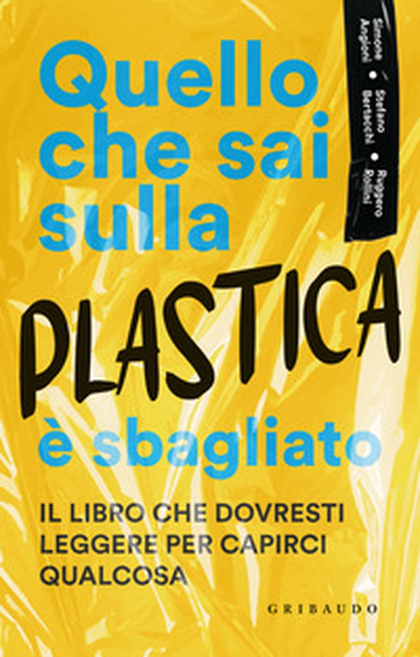 Quello che sai sulla plastica è sbagliato - Librerie.coop Quello che sai sulla plastica è sbagliato - Librerie.coop