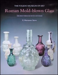Roman mold-blown glass. The first through sixth centuries - Librerie.coop