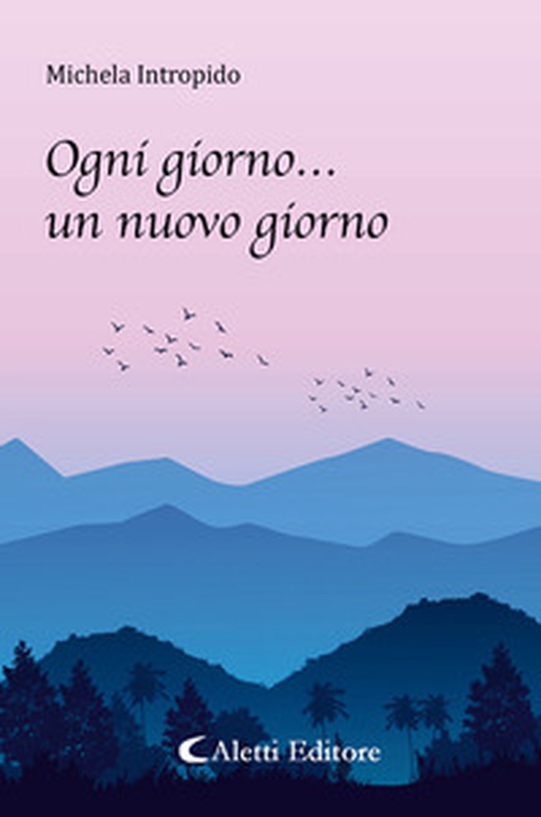Ogni giorno... un nuovo giorno - Librerie.coop Ogni giorno... un nuovo giorno - Librerie.coop