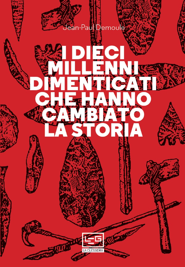 I dieci millenni dimenticati che hanno cambiato la storia - Librerie.coop I dieci millenni dimenticati che hanno cambiato la storia - Librerie.coop