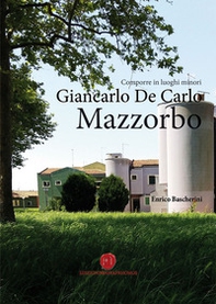 Comporre in luoghi minori. Giancarlo De Carlo, Mazzorbo - Librerie.coop