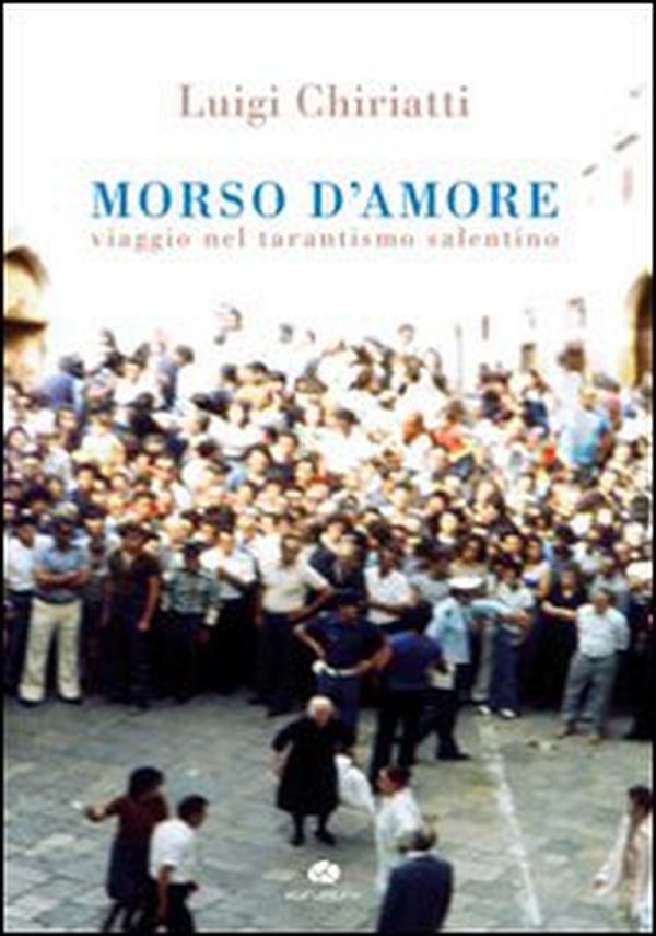 Morso d'amore. Viaggio nel tarantismo salentino - Librerie.coop Morso d'amore. Viaggio nel tarantismo salentino - Librerie.coop