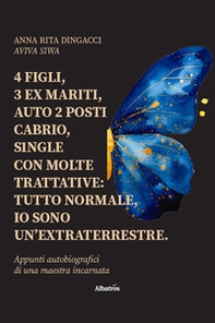 4 figli, 3 ex mariti, auto 2 posti cabrio, single con molte trattative: tutto normale, io sono un'extraterrestre - Librerie.coop