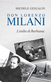 Don Lorenzo Milani. L'esilio di Barbiana - Librerie.coop