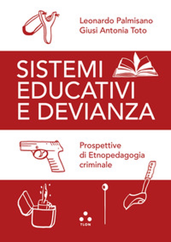 Sistemi educativi e devianza. Prospettive di etnopedagogia criminale - Librerie.coop Sistemi educativi e devianza. Prospettive di etnopedagogia criminale - Librerie.coop