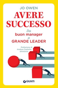 Avere successo. Da buon manager a grande leader - Librerie.coop