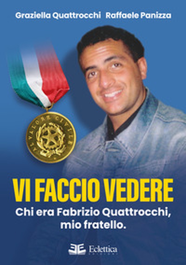 Vi faccio vedere. Chi era Fabrizio Quattrocchi, mio fratello - Librerie.coop Vi faccio vedere. Chi era Fabrizio Quattrocchi, mio fratello - Librerie.coop