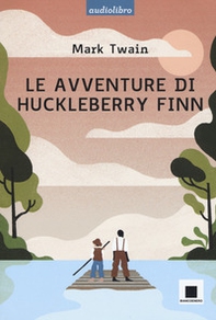 Le avventure di Huckleberry Finn letto da Pierfrancesco Poggi - Librerie.coop