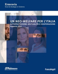 Un neo-welfare per l'Italia. Autoprotezione, mutualità e cooperazione. Rapporto 2014 - Librerie.coop Un neo-welfare per l'Italia. Autoprotezione, mutualità e cooperazione. Rapporto 2014 - Librerie.coop