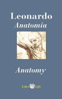 Leonardo. Anatomia-Anatomy. Ediz. italiana e inglese - Librerie.coop