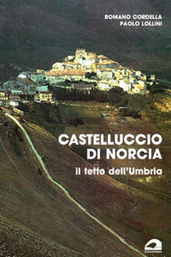 Castelluccio di Norcia il tetto dell'Umbria - Librerie.coop Castelluccio di Norcia il tetto dell'Umbria - Librerie.coop