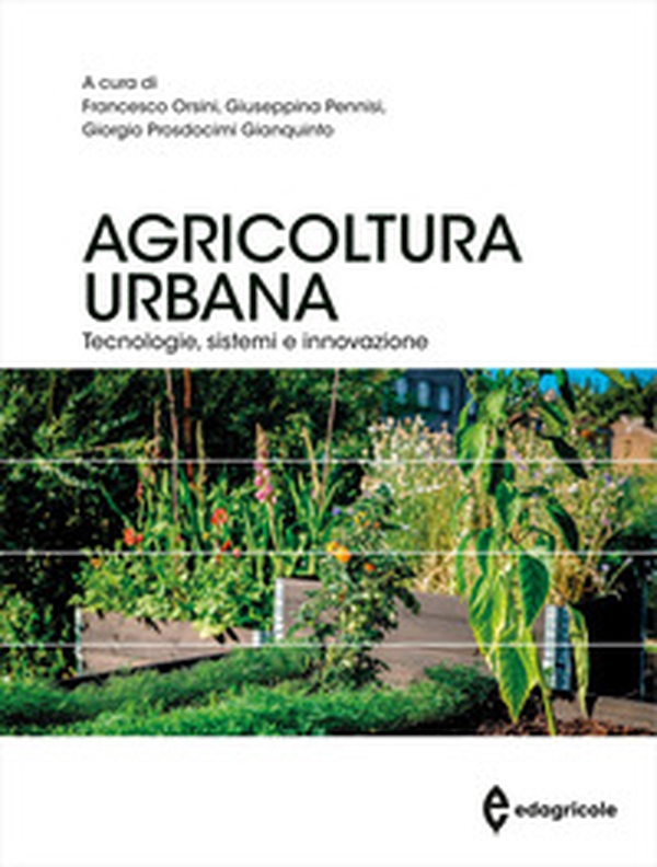 Agricoltura urbana. Tecnologie, sistemi e innovazione - Librerie.coop Agricoltura urbana. Tecnologie, sistemi e innovazione - Librerie.coop