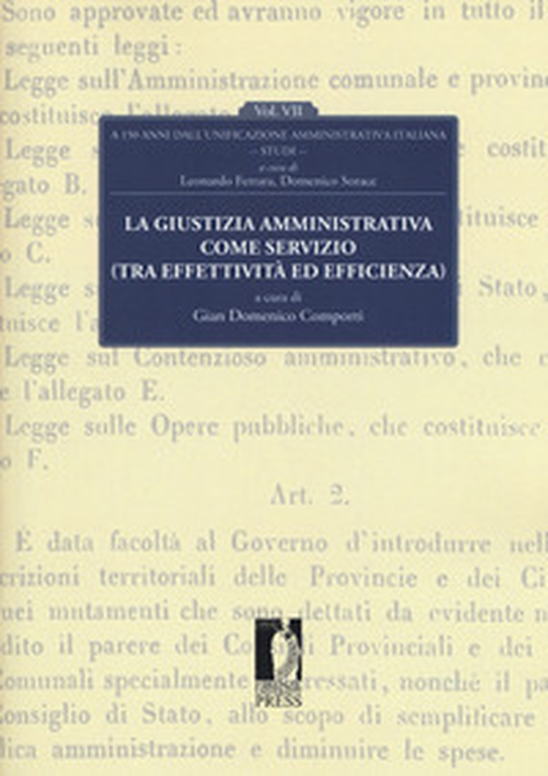 La giustizia amministrativa come servizio (tra effettività ed efficienza). A 150 dall'unificazione amministrativa italiana - Vol. 7 - Librerie.coop