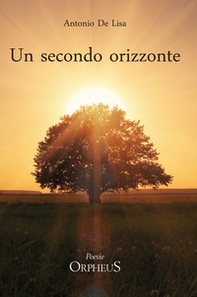 Un secondo orizzonte. Poesie 2012-2018 - Librerie.coop