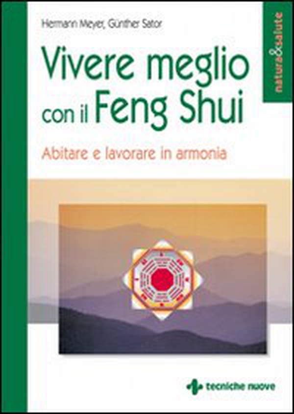Vivere meglio con il feng shui. Abitare e lavorare in armonia - Librerie.coop Vivere meglio con il feng shui. Abitare e lavorare in armonia - Librerie.coop
