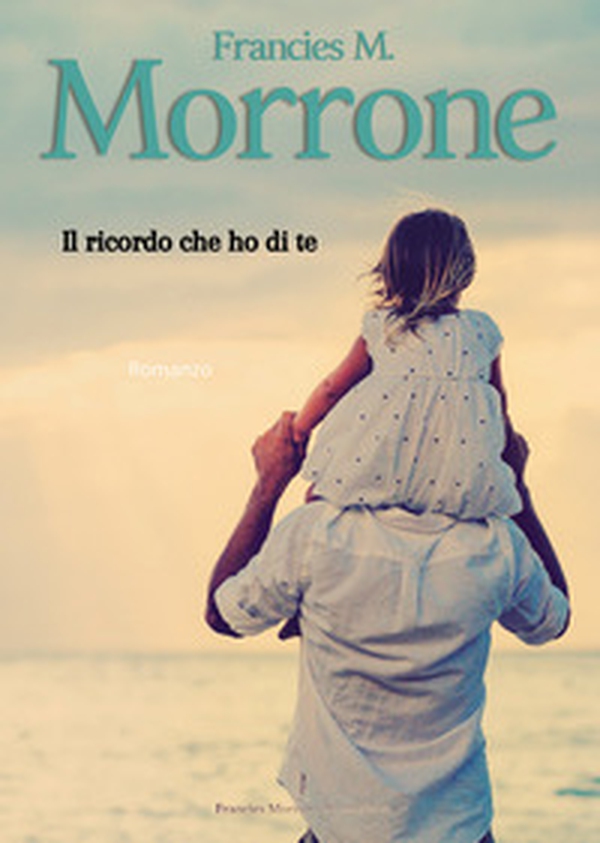 Il ricordo che ho di te - Librerie.coop Il ricordo che ho di te - Librerie.coop