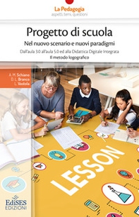 Progetto di scuola nel nuovo scenario e nuovi paradigmi. Dall'aula 3.0 all'aula 5.0 ed alla Didattica Digitale Integrata. Il metodo logografico   - Librerie.coop