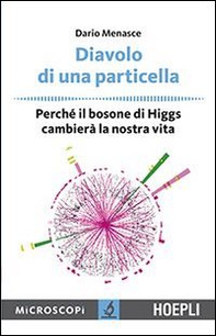 Diavolo di una particella. Perché il bosone di Higgs cambierà la nostra vita - Librerie.coop