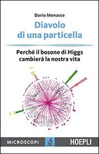 Diavolo di una particella. Perché il bosone di Higgs cambierà la nostra vita - Librerie.coop Diavolo di una particella. Perché il bosone di Higgs cambierà la nostra vita - Librerie.coop