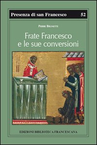 Frate Francesco e le sue conversioni - Librerie.coop Frate Francesco e le sue conversioni - Librerie.coop